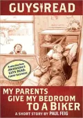 My Parents Give My Bedroom to a Biker: A Short Story from Guys Read: Funny Business