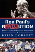 Ron Paul's rEVOLution: The Man and the Movement He Inspired