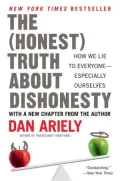 The Honest Truth about Dishonesty: How We Lie to Everyone--Especially Ourselves