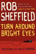 Turn Around Bright Eyes: The Rituals of Love and Karaoke