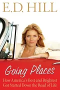 Going Places: How America's Best and Brightest Got Started Down the Road of Life
