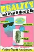 Reality Isn't What It Used to Be: Theatrical Politics, Ready-to-Wear Religion, Global Myths, Primitive Chic, and Other Wonders of the Postmodern World