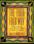 Four-Fold Way: Walking the Paths of the Warrior, Teacher, Healer, and Visionary