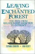 Leaving the Enchanted Forest: The Path from Relationship Addiction to Intimacy