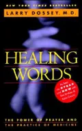 Healing Words: The Power of Prayer and the Practice of Medicine