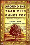 Around the Year with Emmet Fox: A Book of Daily Readings
