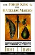 Fisher King and the Handless Maiden: Understanding the Wounded Feeling Function in Masculine and Feminine Psychology