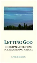 Letting God - Revised edition: Christian Meditations for Recovery