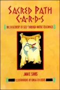 Sacred Path Cards: The Discovery of Self Through Native Teachings