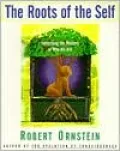 The Roots of the Self: Unraveling the Mystery of Who We Are
