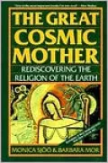 Great Cosmic Mother: Rediscovering the Religion of the Earth