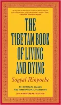 Tibetan Book of Living and Dying: The Spiritual Classic and International Bestseller