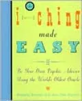 I Ching Made Easy: Be Your Own Psychic Advisor Using the World's Oldest Oracle