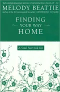 Finding Your Way Home: A Soul Survival Kit: Tools for Discovering Your Emotional and Spiritual Power