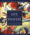 Life Prayers From Around the World: 365 Prayers, Blessings and Affirmations to Celebrate the Human Journey