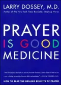 Prayer Is Good Medicine: How to Reap the Healing Benefits of Prayer