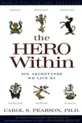 Hero Within : Six Archetypes We Live by