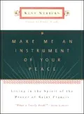 Make Me an Instrument of Your Peace: Living in the Spirit of the Prayer of Saint Francis