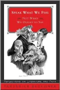 Speak What We Feel: Not What We Ought to Say: foour Who Wrote in Blook: G.K. Chesterton, Gerard Manley Hopkins, Mark Twain, William Shakespeare