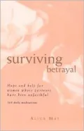 Surviving Betrayal : Hope and Help for Women Whose Partners Have Been Unfaithful * 365 Daily Meditations