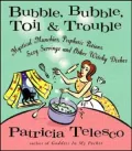 Bubble, Bubble, Toil, & Trouble