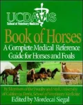 University of California, Davis Book of Horses A Complete Medical Reference Guide for Horses...