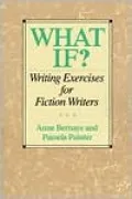 What If: Writing Exercises for Fiction Writers