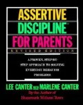 Assertive Discipline for Parents: A Proven, Step-by-Step Approach to Solving Everyday Behavior Problems