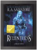 Relentless: A Drizzt Novel. B&N Exclusive Edition, also Harper Voyager First Edition, First Printing, and with 'The State of Oneness' Short Story