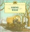 Going West (My First Little House Books Series)