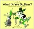 What Do You Do, Dear?