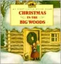 Christmas in the Big Woods (My First Little House Books Series)