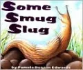 Some Smug Slug