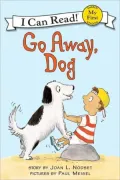 Go Away, Dog (My First I Can Read Book Series)