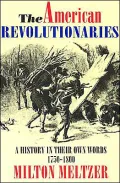 The American Revolutionaries: A History in Their Own Words 1750-1800