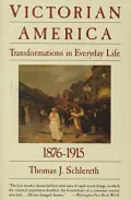 Victorian America : Transformations in Everyday Life, 1876-1915