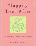 Happily Ever After: The Fairy Tale Formula for Lasting Love