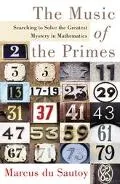 Music of the Primes Searching to Solve the Greatest Mystery in Mathematics