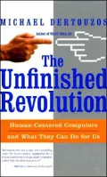 The Unfinished Revolution : Human-Centered Computers and What They Can Do for Us