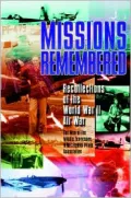 Missions Remembered : Recollections of the World War II Air War