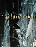Visionary Architecture Unbuilt Works of the Imagination
