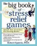 The Big Book of Stress Relief Games: Quick, Fun Activities for Feeling Better