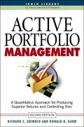 Active Portfolio Management: A Quantitative Approach for Producing Superior Returns and Selecting Superior Returns and Controlling Risk