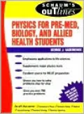 Schaum's Outline of Physics for Biology and Pre-Med, Biology, and Allied Health Students
