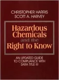 Hazardous Chemicals and the Right to Know: An Updated Guide to Compliance with SARA Title III