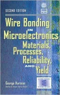 Wire Bonding in Microelectronics : Materials, Processes, Reliability, and Yield