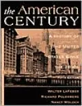 The American Century: A History of the United States since the 1890's