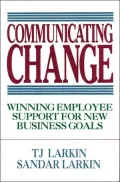 Communicating Change: Winning Employee Support for New Business Goals
