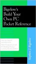 Bigelow's Build Your Own PC Pocket Reference