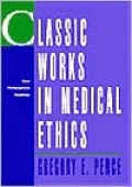 Classic Works in Medical Ethics: Core Philosophical Readings